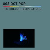 808 Dot Pop - The Colour Temperature (CD)
