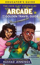 The Coin Slot Chronicles - Arcade and the Golden Travel Guide Educator's Guide