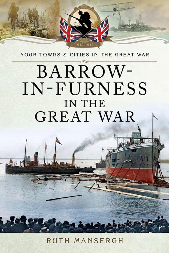 Your Towns & Cities in the Great War - Barrow-in-Furness in the Great War