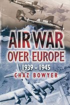 Air War Over Europe, 1939–1945