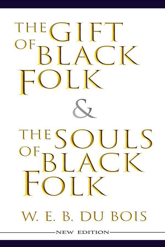 The Gift of Black Folk & The Souls of Black Folk (New Editio ... - cover
