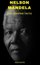 NELSON MANDELA - THE UNKNOWN TRUTH