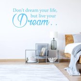 Muursticker Don't Dream Your Life, But Live Your Dream -  Lichtblauw -  80 x 33 cm  -  slaapkamer  engelse teksten  alle - Muursticker4Sale
