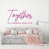 Muursticker Together Is A Wonderful Place To Be -  Roze -  80 x 46 cm  -  alle muurstickers  woonkamer  slaapkamer  engelse teksten - Muursticker4Sale