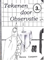 Tekenen door Observatie 3 - Tekenen door Observatie met Patricia coenjaerts