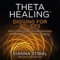 ThetaHealing�: Digging for Beliefs