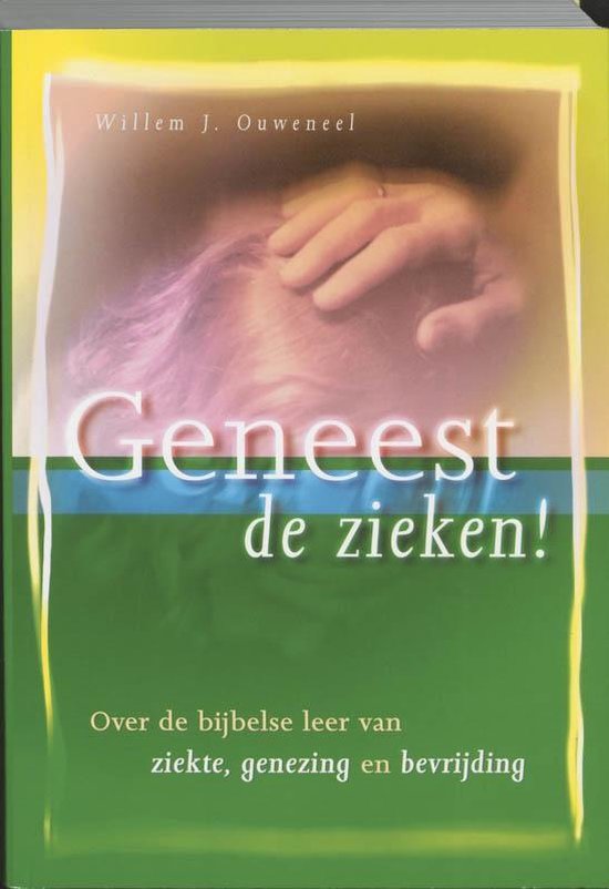 Geneest De Zieken! - W. J. Ouweneel | Do-index.org