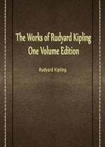 The Works Of Rudyard Kipling One Volume Edition