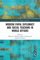 Routledge Studies in Religion and Politics - Modern Papal Diplomacy and Social Teaching in World Affairs
