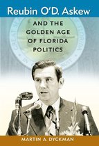 Florida Government and Politics - Reubin O'D. Askew and the Golden Age of Florida Politics