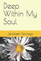 Deep Within My Soul