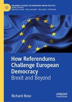 Palgrave Studies in European Union Politics - How Referendums Challenge European Democracy