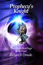 The MacKenna Saga 4 - Prophecy's Knight: The Mackenna Saga Book 4