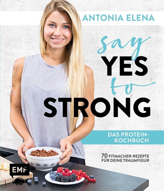 Say Yes to Strong - Das Protein-Kochbuch - cover