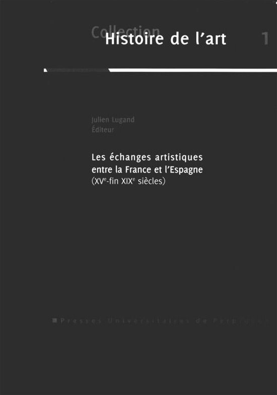 Histoire de l’art - Les échanges artistiques entre la France et l’Espagne, xve-fin xixe siècles