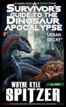 A Survivor's Guide to the Dinosaur Apocalypse 1 - A Survivor's Guide to the Dinosaur Apocalypse, Episode One: "Urban Decay"