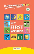 Learn Chinese Visually 6 - Learn Chinese Visually 6: My First Words