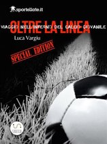 Viaggio nell'inferno del calcio giovanile - Oltre la linea - Special edition