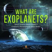 What Are Exoplanets? Space Science Books Grade 4 Children's Astronomy & Space Books