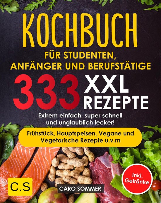 KOCHBUCH FÜR STUDENTEN, ANFÄNGER UND BERUFSTÄTIGE: XXL. 3 ... - cover