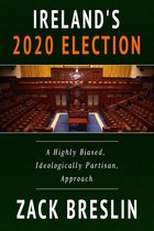 Ireland's 2020 Election: A Highly Biased, Ideologically Partisan Approach