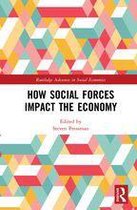 Routledge Advances in Social Economics - How Social Forces Impact the Economy