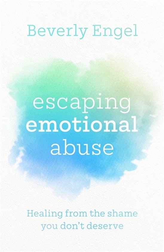 Escaping Emotional Abuse Healing from the shame you dont des ... - cover