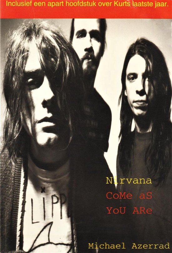 De voorkant van het boek 'Nirvana Come as You Are' met een zwart-witfoto van de bandleden Kurt Cobain, Dave Grohl en Krist Novoselic. Titel en auteur in gele letters.