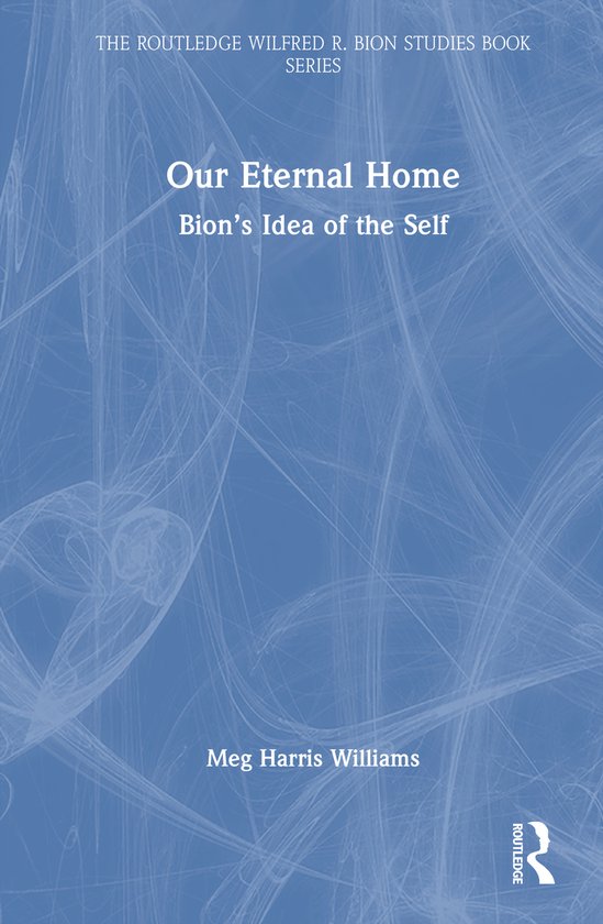 The Routledge Wilfred R. Bion Studies Book Series- Our Etern ... - cover