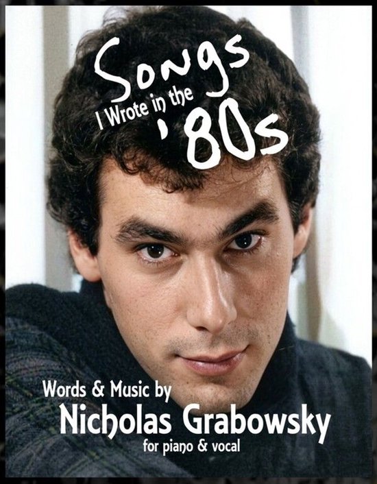 Boek 'Songs I Wrote in the '80s' met een close-up van Nicholas Grabowsky met de tekst 'Songs I Wrote in the '80s' erboven.