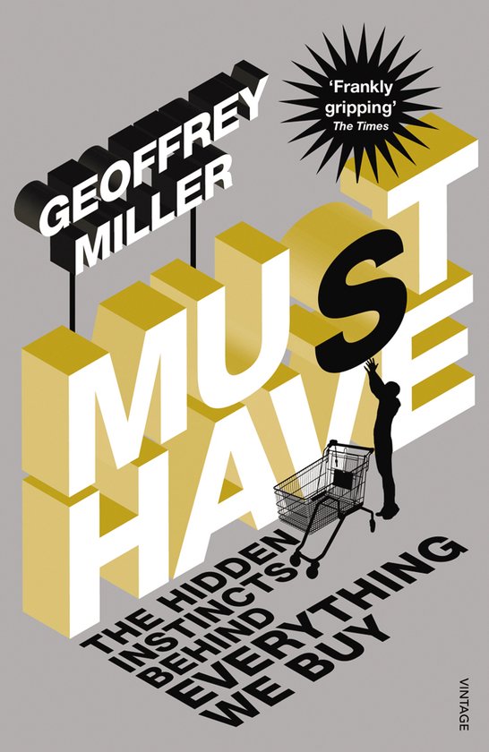 Boekomslag met de titel 'Must Have' in grote 3D-letters, met de tekst 'Geoffrey Miller' en 'The hidden instincts behind everything we buy'.