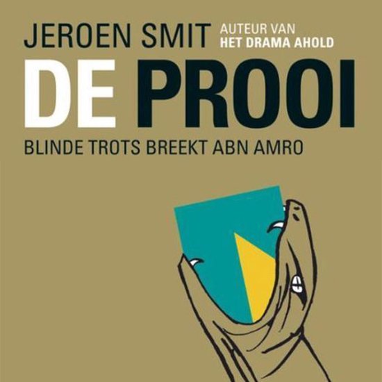 De Prooi: Blinde trots breekt ABN AMRO - cover