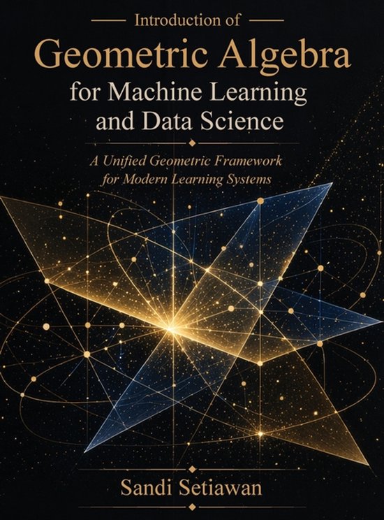 Introduction of Geometric Algebra for Machine Learning and D ... - cover