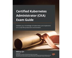 Certified Kubernetes Administrator (CKA) Exam Guide
