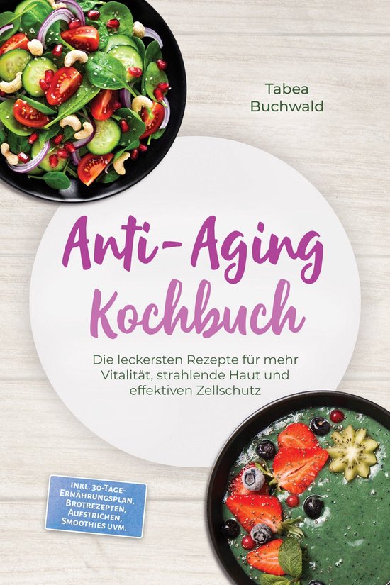 Anti-Aging Kochbuch: Die leckersten Rezepte für mehr Vitali ... - cover