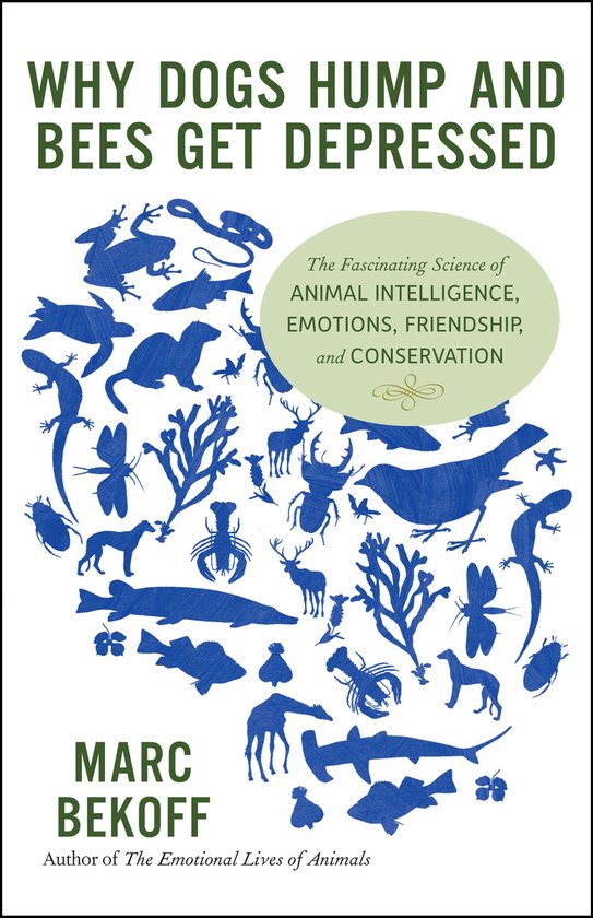 Boekomslag met blauwe silhouetten van dieren en planten op een witte achtergrond. De titel "WHY DOGS HUMP AND BEES GET DEPRESSED" staat bovenaan.