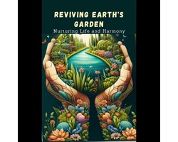 Reviving Earth's Garden: Nurturing Life and Harmony
