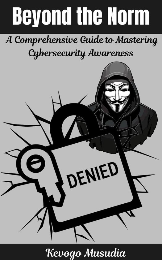 Beyond the Norm:A Comprehensive Guide to Mastering Cybersecurity ...