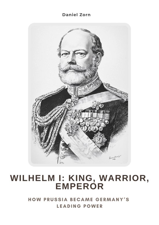 Wilhelm I: King, Warrior, Emperor - cover