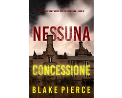 Un thriller con l’agente dell’FBI Valerie Law 8 - Nessuna concessione (Un thriller con l’agente dell’FBI Valerie Law Libro 8)