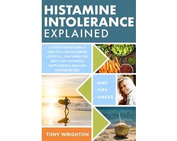 The Histamine Intolerance Series - Histamine Intolerance Explained: 12 Steps To Building a Healthy Low Histamine Lifestyle, featuring the best low histamine supplements and low histamine diet