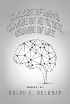 Change of Mind, Change of Attitude, Change of Life