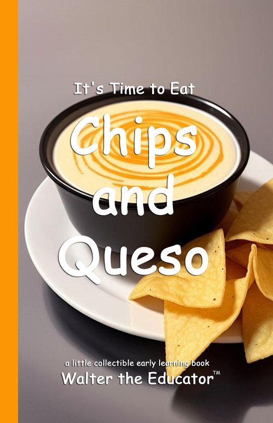 Time to Eat Book Series - It's Time to Eat Chicken Chips and Queso