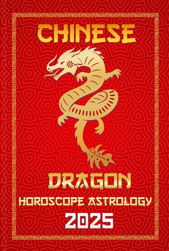 Chinese Horoscopes & Astrology Secrets for 2025 5 Dragon Chinese