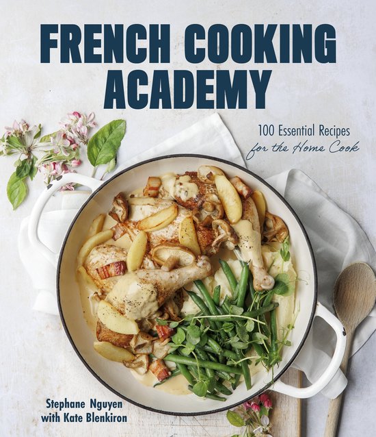French Cooking Academy: 100 Essential Recipes for the Home C ... - cover