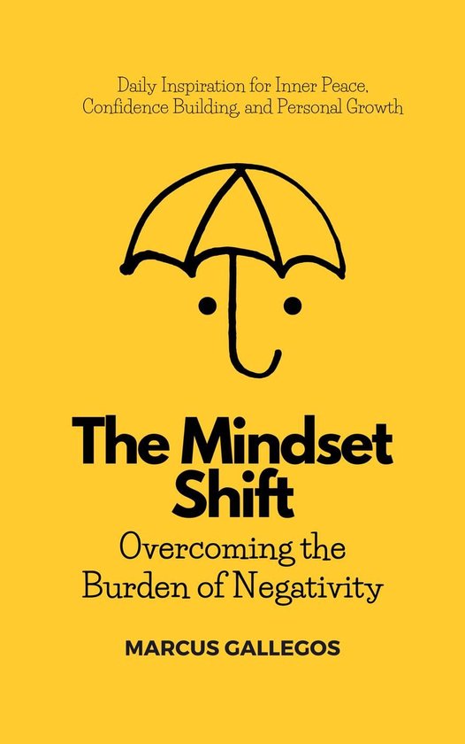 The Mindset Shift: Overcoming the Burden of Negativity - cover