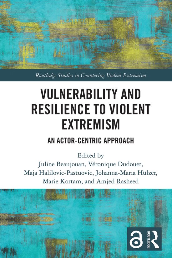 Routledge Studies in Countering Violent Extremism- Vulnerability and Resilience to Violent Extremism