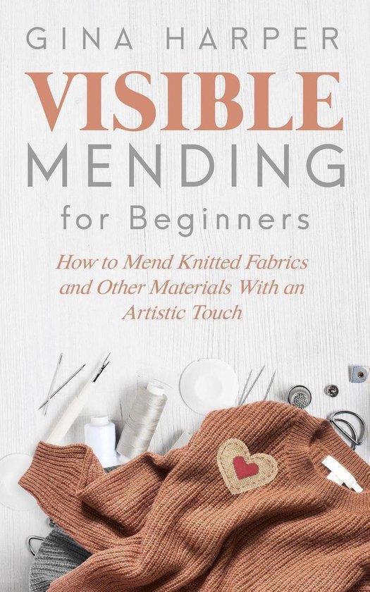 Visible Mending for Beginners: How to Mend Knitted Fabrics a ... - cover