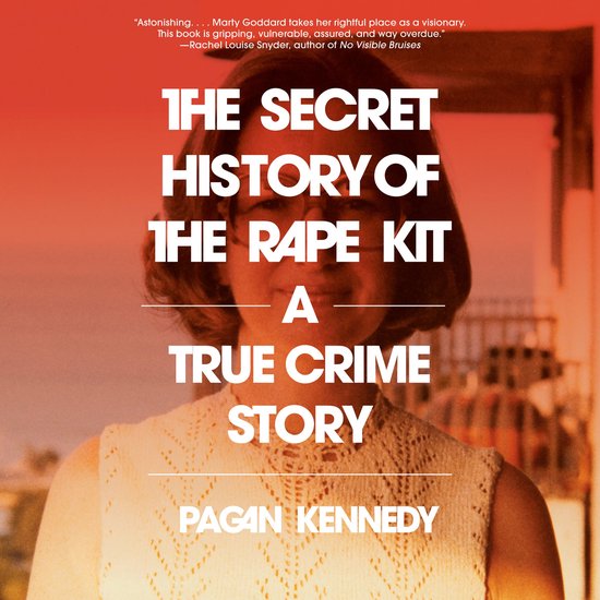 The Secret History of the Rape Kit - cover