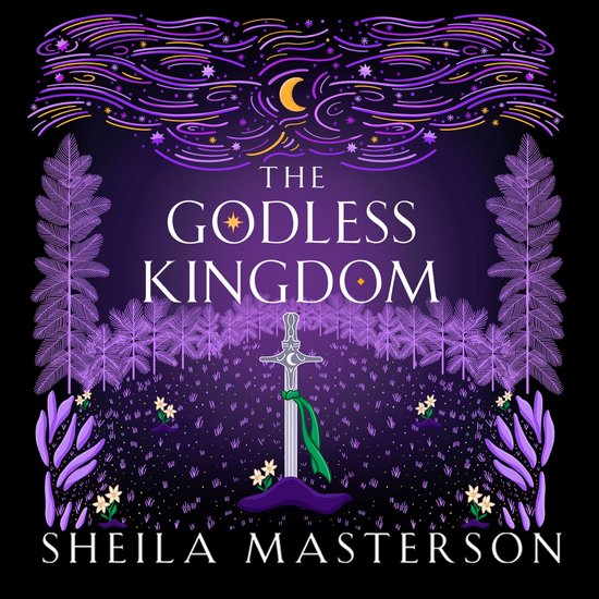 Boekomslag 'The Godless Kingdom' van Sheila Masterson met een zwaard in het gras, paarse bomen en een nachtelijke hemel.